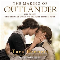 The Making of Outlander: Series Lib/E: Official Guide to Seasons Three & Four