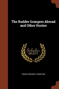 The Rudder Grangers Abroad and Other Stories