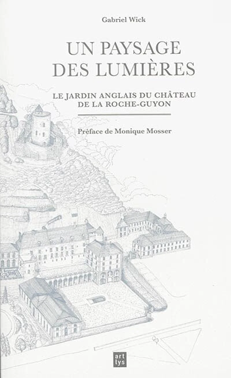 Un paysage des Lumières : le jardin anglais du château de La Roche-Guyon: le jardin anglais du château de La Roche-Guyon