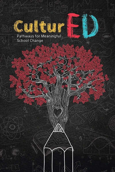 CulturED: Pathways for Meaningful School Change: Pathways for Meaningful School Change