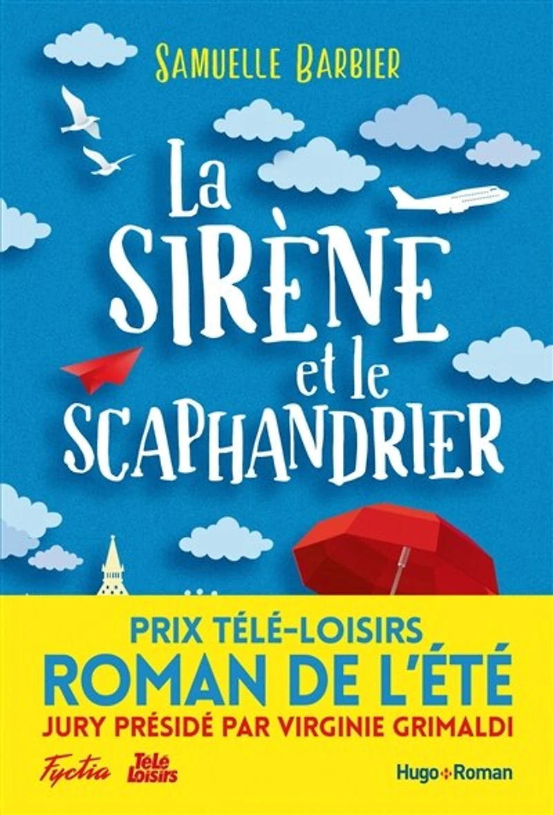 La sirène et le scaphandrier - Prix Télé-Loisirs du roman de l'été, présidé par Virginie Grimaldi: Prix Télé-Loisirs du roman de l'été, présidé par Virginie Grimaldi