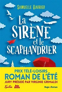 La sirène et le scaphandrier - Prix Télé-Loisirs du roman de l'été, présidé par Virginie Grimaldi: Prix Télé-Loisirs du roman de l'été, présidé par Virginie Grimaldi