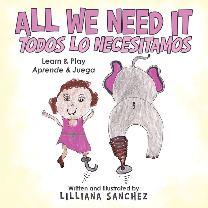 All We Need It Todos Lo Necesitamos: Learn & Play Aprende Juega