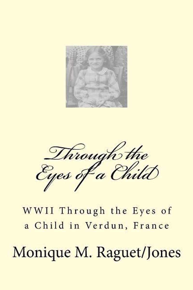 WWII Through the Eyes of a Child: WWII Through the Eyes of a Child in Verdun, France