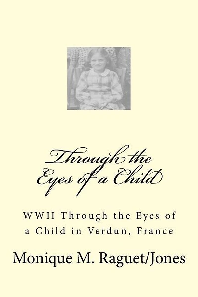 WWII Through the Eyes of a Child: WWII Through the Eyes of a Child in Verdun, France