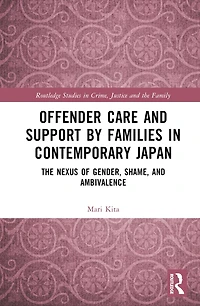 Offender Care and Support by Families Contemporary Japan: The Nexus of Gender, Shame, Ambivalence