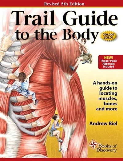 Trail Guide to the Body: A Hands-on Locating Muscles, Bones, and More