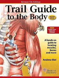Trail Guide to the Body: A Hands-on Locating Muscles, Bones, and More