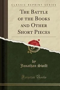The Battle of the Books and Other Short Pieces (Classic Reprint)