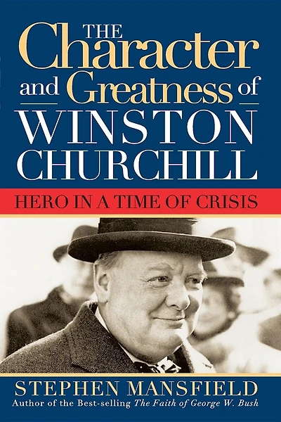 Character And Greatness Of Winston Churchill: Hero A Time Crisis