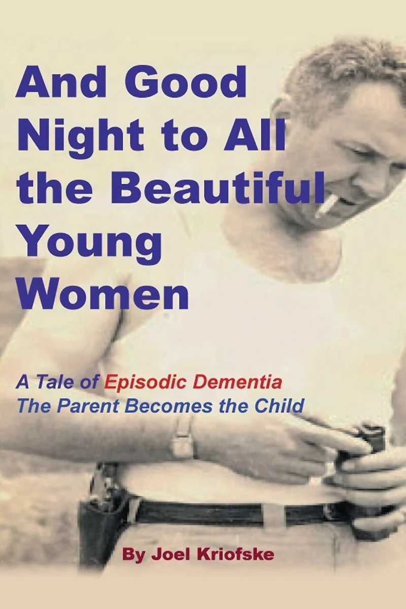 And Good Night to All the Beautiful Young Women: A Tale of "Episodic Dementia" - The Parent Becomes the Child