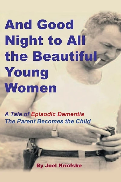 And Good Night to All the Beautiful Young Women: A Tale of "Episodic Dementia" - The Parent Becomes the Child
