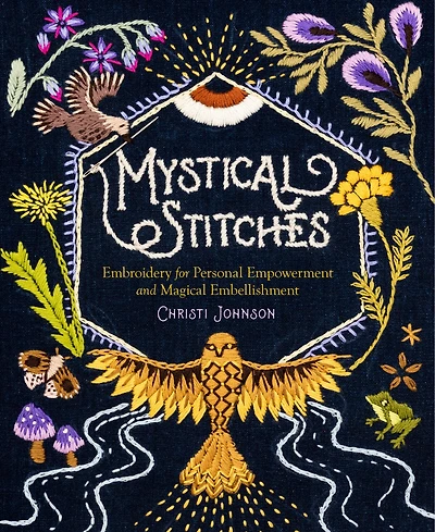 Mystical Stitches: Embroidery For Personal Empowerment And Magical Embellishment