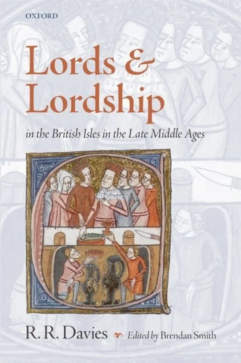 Lords and Lordship in the British Isles in the Late Middle Ages