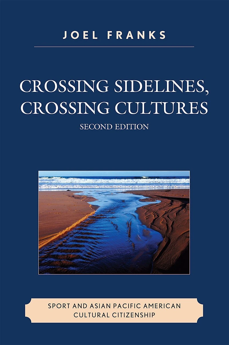 Crossing Sidelines, Cultures: Sport and Asian Pacific American Cultural Citizenship