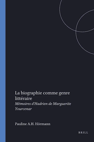 La biographie comme genre littéraire: Mémoires d’Hadrien de Marguerite Yourcenar