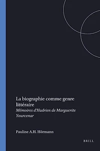 La biographie comme genre littéraire: Mémoires d’Hadrien de Marguerite Yourcenar