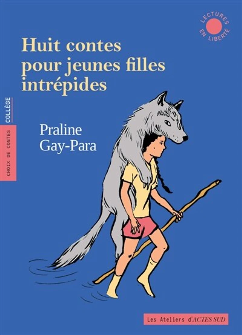 Huit contes pour jeunes filles intrépides: choix de contes, collège