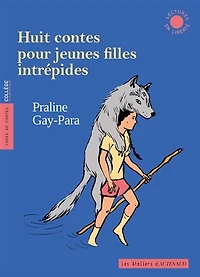 Huit contes pour jeunes filles intrépides: choix de contes, collège