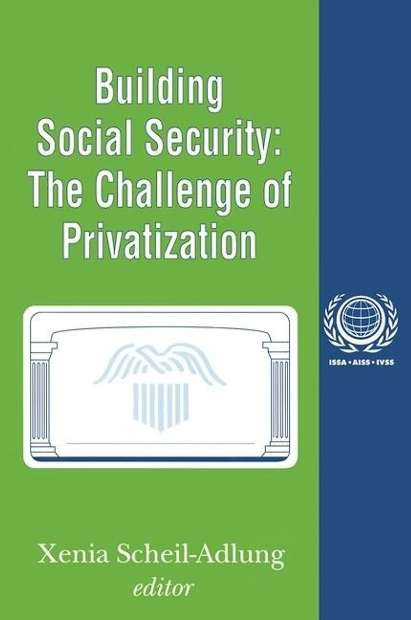 Building Social Security: Volume 6, The Challenge Of Privatization