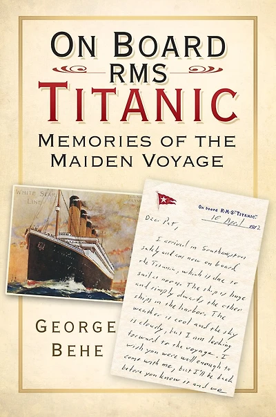 On Board Rms Titanic: Memories Of The Maiden Voyage