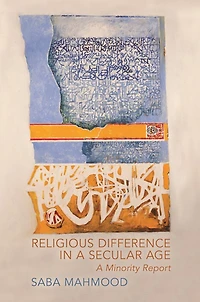 Religious Difference A Secular Age: Minority Report
