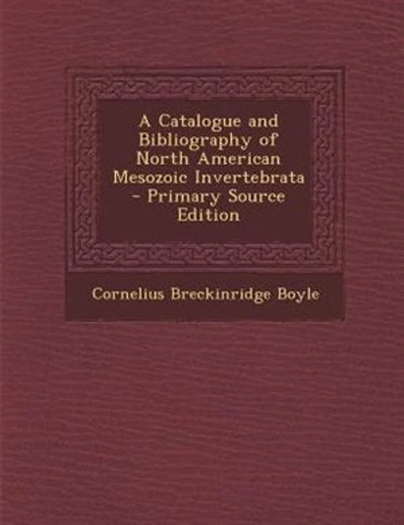 A Catalogue and Bibliography of North American Mesozoic Invertebrata