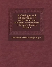A Catalogue and Bibliography of North American Mesozoic Invertebrata