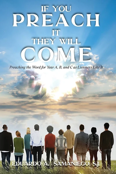 If You Preach It, They Will Come: Preaching The Word For Year A, B, And C As Listeners Like It