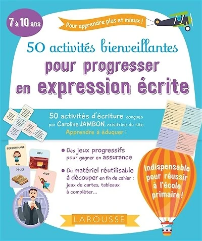 50 activités bienveillantes pour progresser en expression écrite: pour apprendre plus et mieux !