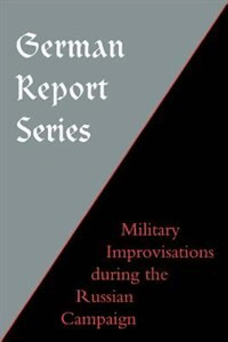 German Report Series: Military Improvisations During The Russian Campaign