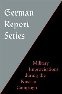 German Report Series: Military Improvisations During The Russian Campaign