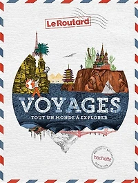 Voyages : tout un monde à explorer Guide Routard: