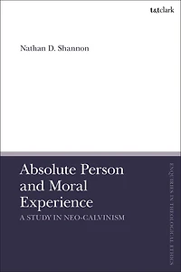 Absolute Person and Moral Experience: A Study in Neo-Calvinism