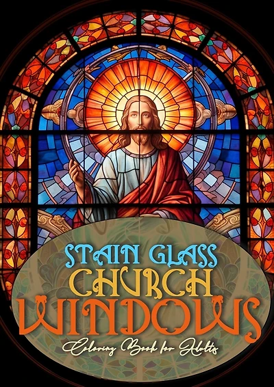 Church Windows Stain Glass Coloring Book for Adults: Bibel Coloring Book for Adults Stain Glass Bibel Scenes Coloring Book church stain glass Coloring Book A4 60P