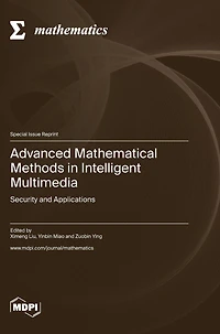Advanced Mathematical Methods in Intelligent Multimedia: Security and Applications