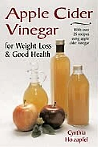 APPLE CIDER VINEGAR: For Weight Loss and Good Health