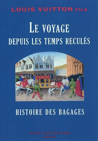 Le voyage depuis les temps reculés: histoire des bagages