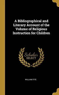 A Bibliographical and Literary Account of the Volume Religious Instruction for Children