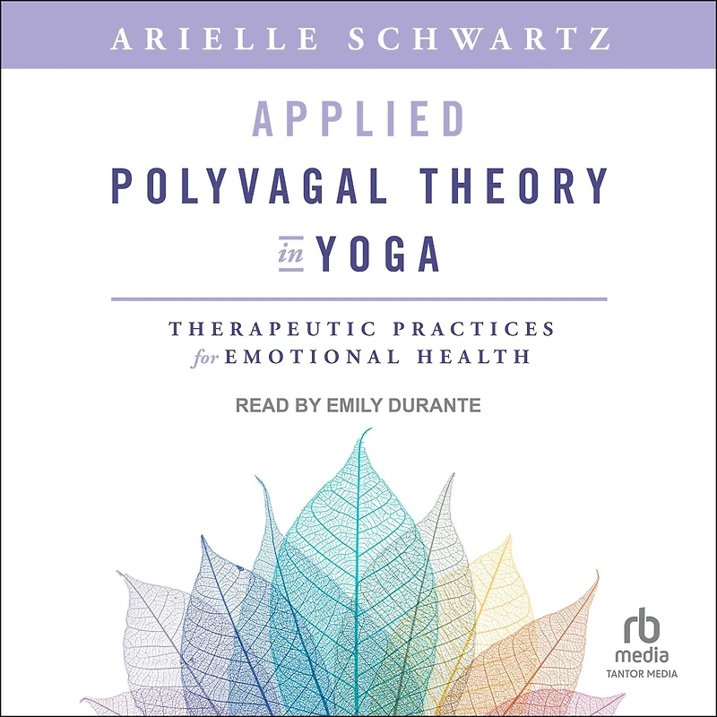 Applied Polyvagal Theory Yoga: Therapeutic Practices for Emotional Health