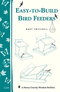 Easy-to-Build Bird Feeders: Storey's Country Wisdom Bulletin A-209