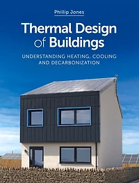 Thermal Design Of Buildings: Understanding Heating, Cooling And Decarbonisation
