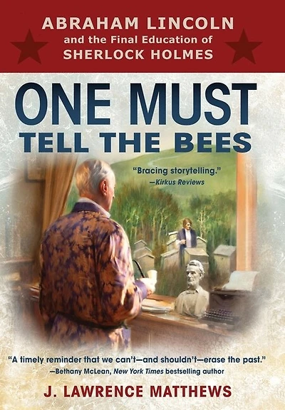 One Must Tell The Bees: Abraham Lincoln And The Final Education Of Sherlock Holmes