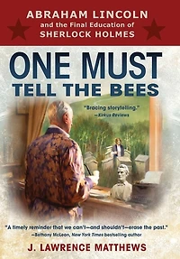 One Must Tell The Bees: Abraham Lincoln And The Final Education Of Sherlock Holmes