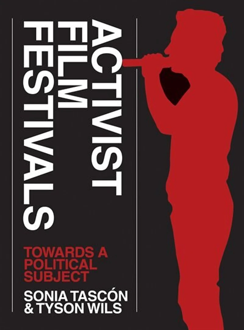 Activist Film Festivals: Towards A Political Subject