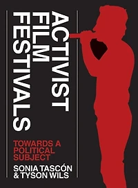 Activist Film Festivals: Towards A Political Subject