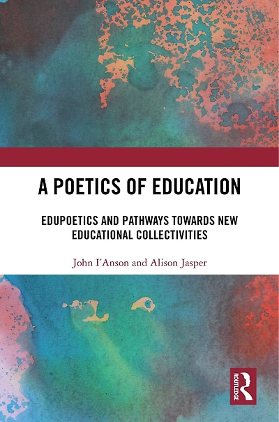 A Poetics of Education: Edupoetics and Pathways Towards New Educational Collectivities