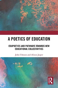 A Poetics of Education: Edupoetics and Pathways Towards New Educational Collectivities