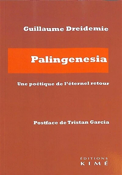 Palingenesia: Une poétique de l'éternel retour