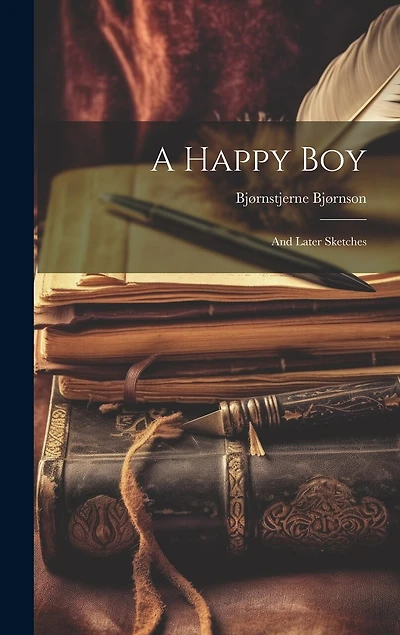 A Happy Boy: And Later Sketches